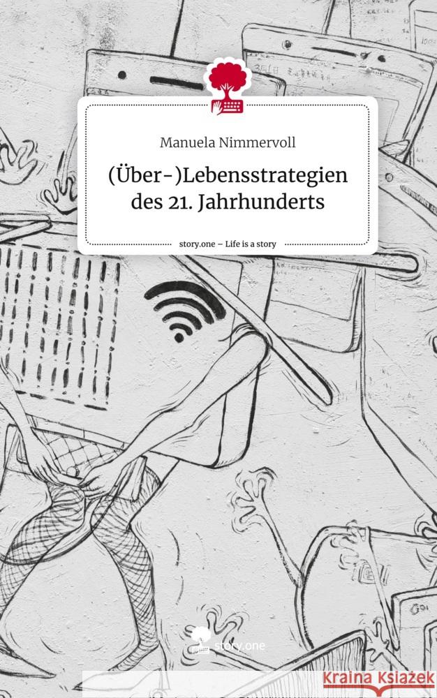 (Über-)Lebensstrategien des 21. Jahrhunderts. Life is a Story - story.one Nimmervoll, Manuela 9783710857867 story.one publishing