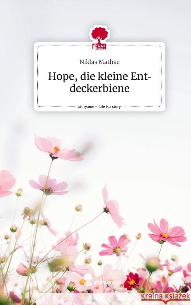 Hope, die kleine Entdeckerbiene. Life is a Story - story.one Mathae, Niklas 9783710858178