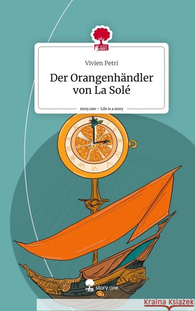 Der Orangenhändler von La Solé. Life is a Story - story.one Petri, Vivien 9783710858253