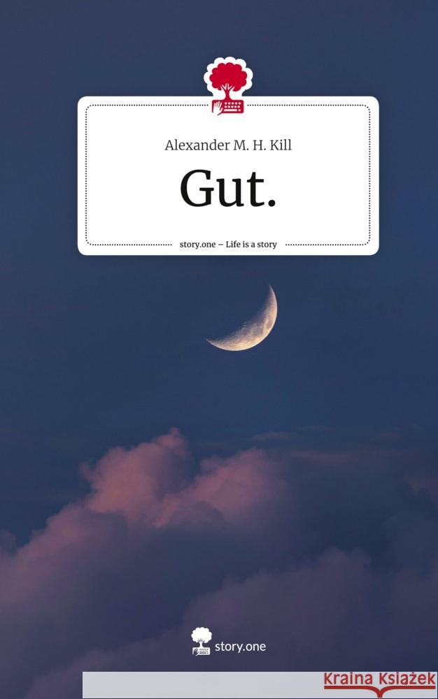 Gut.. Life is a Story - story.one Kill, Alexander M. H. 9783710858383