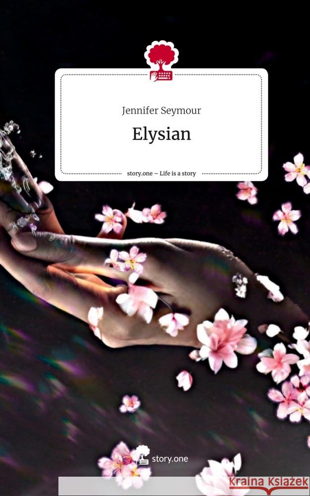 Elysian. Life is a Story - story.one Seymour, Jennifer 9783710858390 story.one publishing