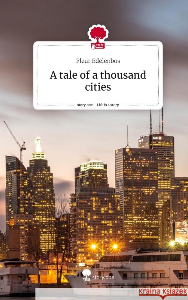 A tale of a thousand cities. Life is a Story - story.one Edelenbos, Fleur 9783710859212