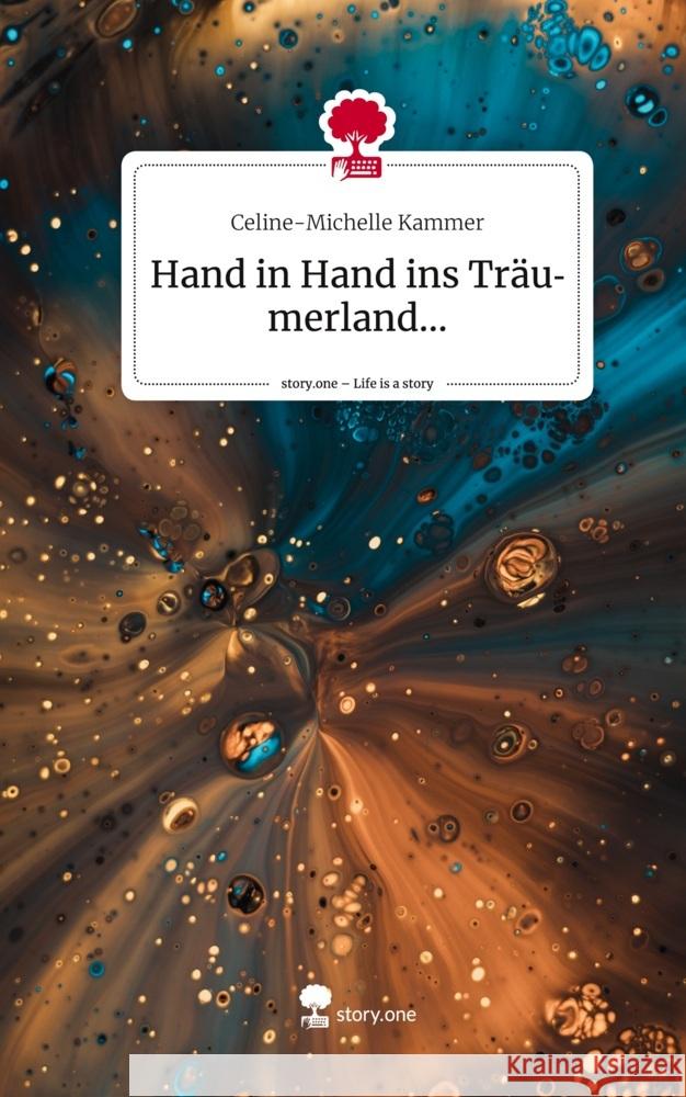 Hand in Hand ins  Träumerland.... Life is a Story - story.one Kammer, Celine-Michelle 9783710859366