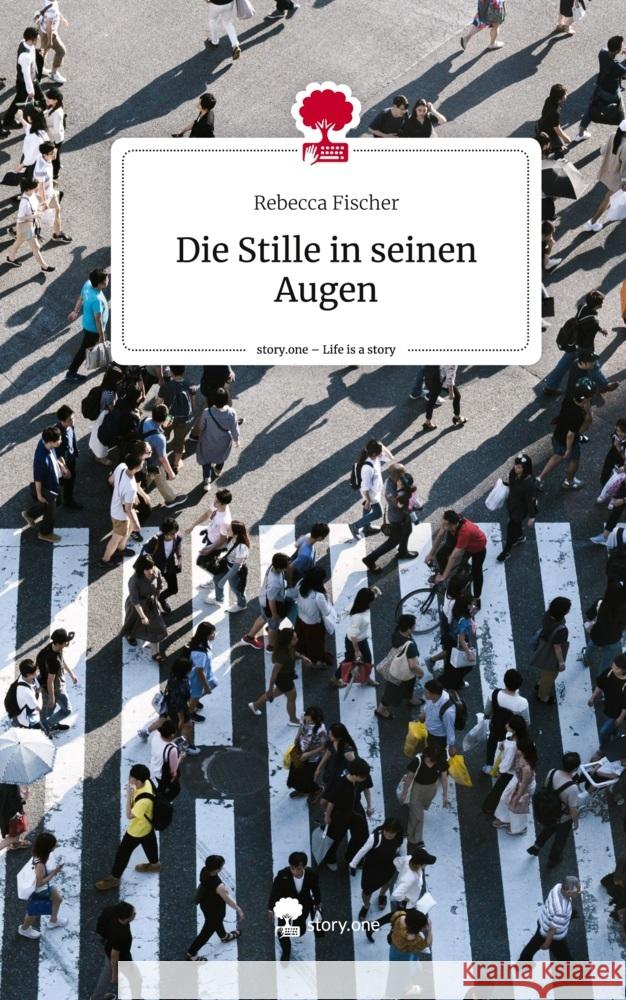 Die Stille in seinen  Augen. Life is a Story - story.one Fischer, Rebecca 9783710859656