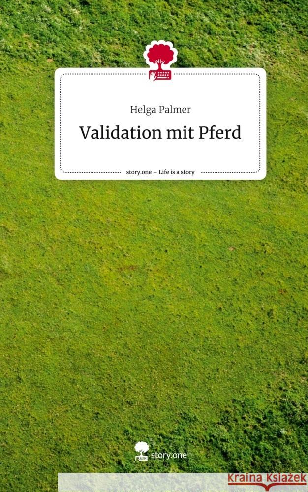 Validation mit Pferd. Life is a Story - story.one Palmer, Helga 9783710860157