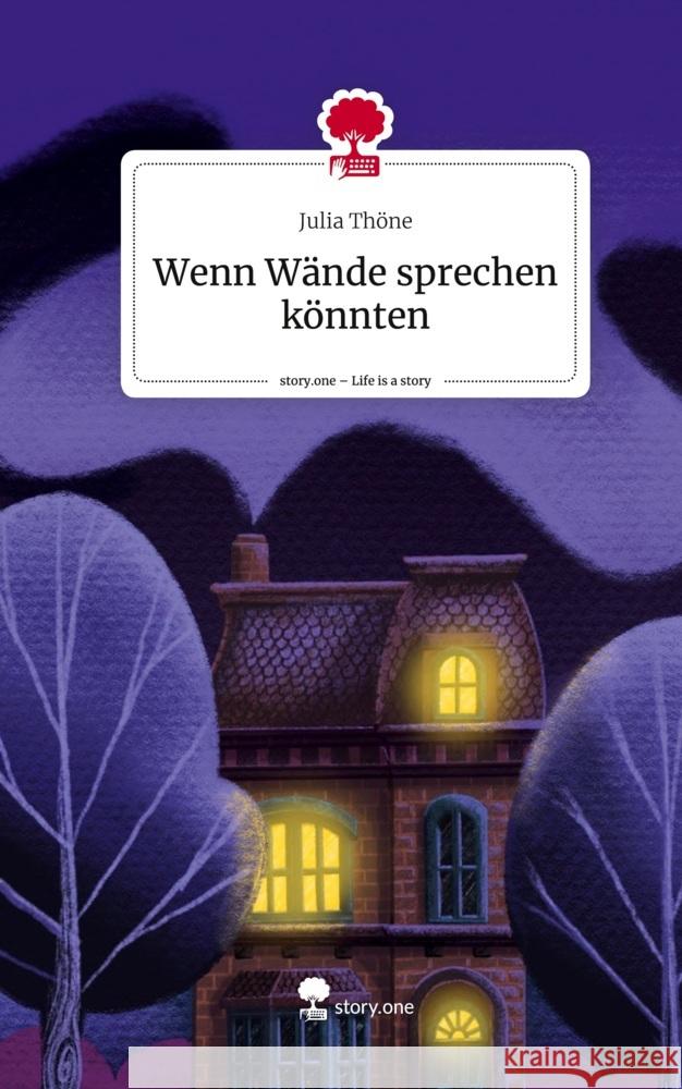 Wenn Wände sprechen könnten. Life is a Story - story.one Thöne, Julia 9783710860225 story.one publishing