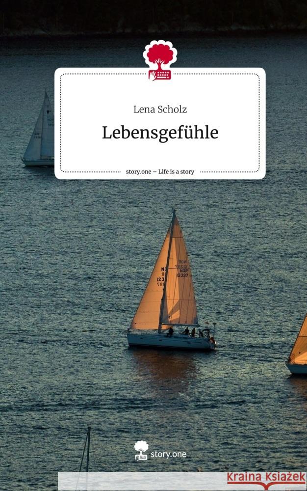 Lebensgefühle. Life is a Story - story.one Scholz, Lena 9783710860324 story.one publishing