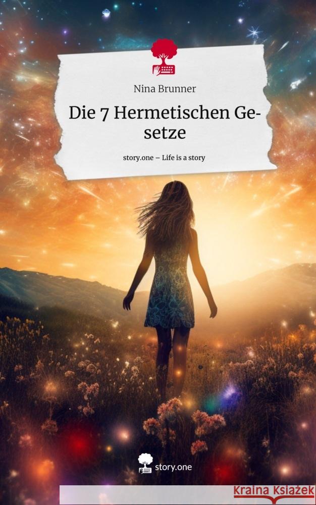 Die 7 Hermetischen Gesetze. Life is a Story - story.one Brunner, Nina 9783710860331