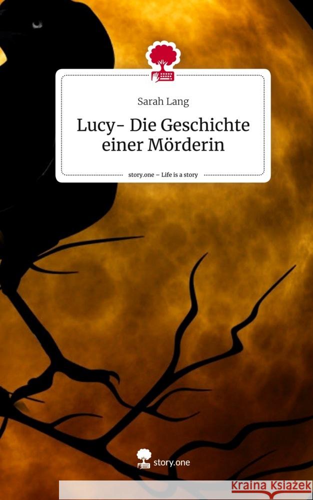 Lucy- Die Geschichte einer Mörderin. Life is a Story - story.one Lang, Sarah 9783710860423