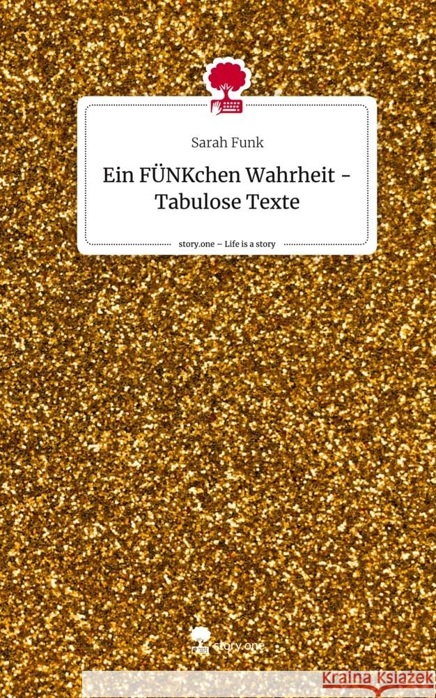 Ein FÜNKchen Wahrheit - Tabulose Texte. Life is a Story - story.one Funk, Sarah 9783710860744