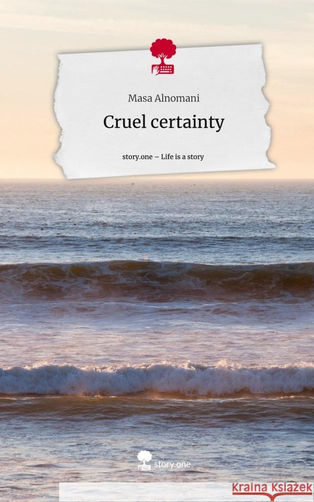 Cruel certainty. Life is a Story - story.one Alnomani, Masa 9783710860843