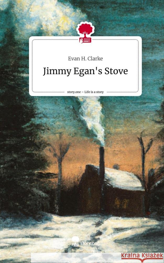 Jimmy Egan's Stove. Life is a Story - story.one Clarke, Evan H. 9783710860898