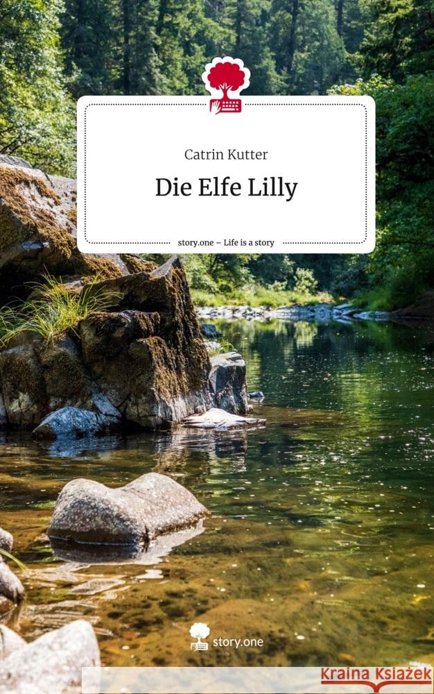 Die Elfe Lilly. Life is a Story - story.one Kutter, Catrin 9783710860935