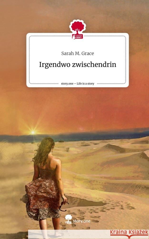 Irgendwo                          zwischendrin. Life is a Story - story.one Grace, Sarah M. 9783710860997