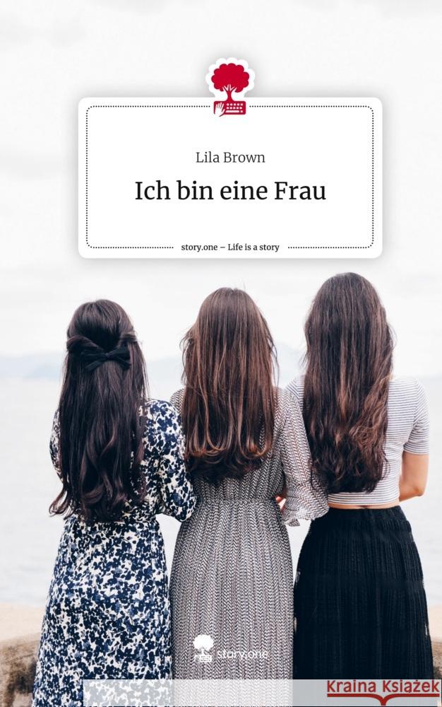 Ich bin eine Frau. Life is a Story - story.one Brown, Lila 9783710861581