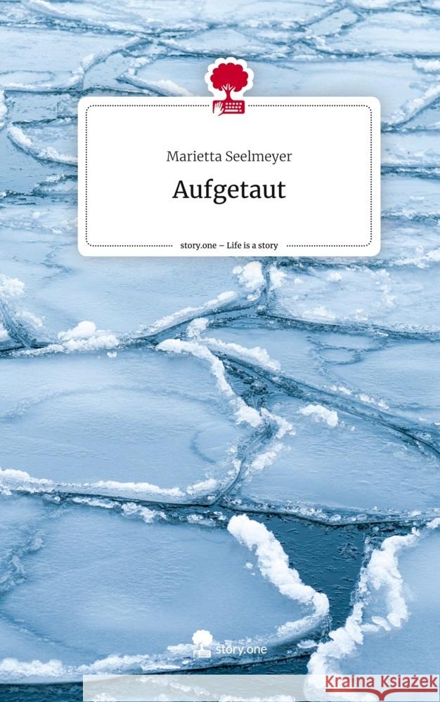 Aufgetaut. Life is a Story - story.one Seelmeyer, Marietta 9783710861888