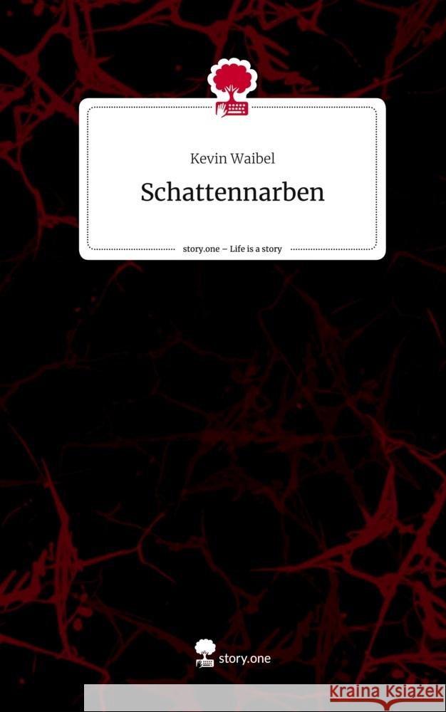 Schattennarben. Life is a Story - story.one Waibel, Kevin 9783710862380