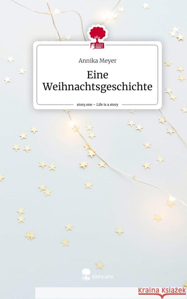 Eine Weihnachtsgeschichte. Life is a Story - story.one Meyer, Annika 9783710862656 story.one publishing