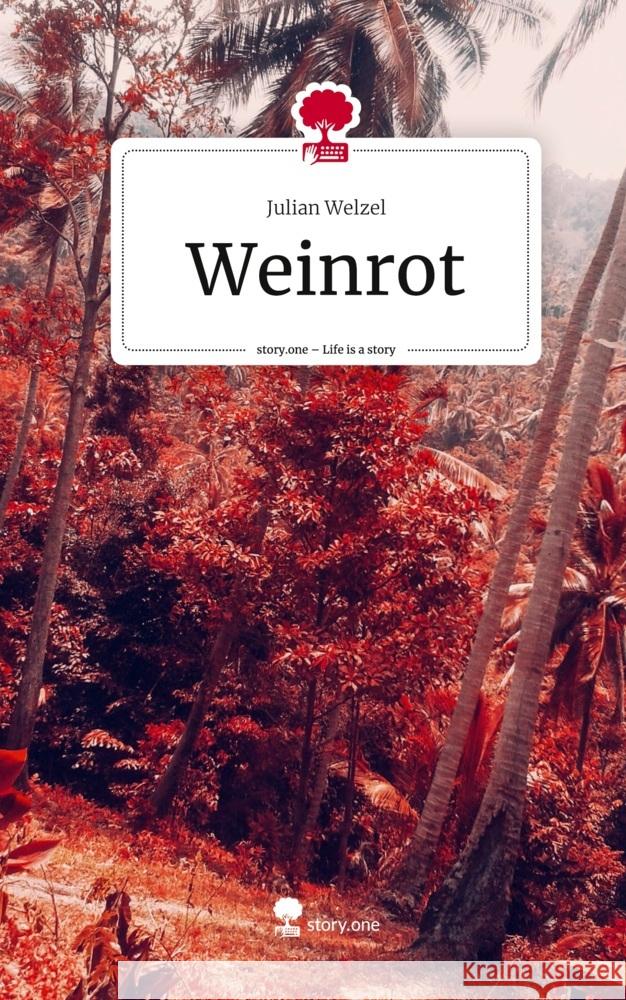 Weinrot. Life is a Story - story.one Welzel, Julian 9783710862663 story.one publishing