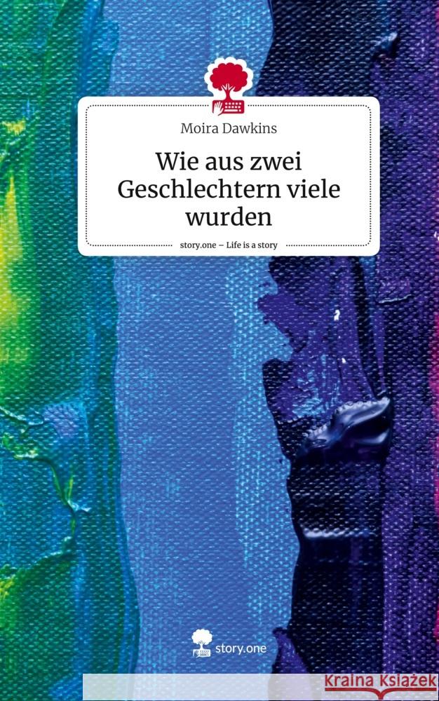 Wie aus zwei Geschlechtern viele wurden. Life is a Story - story.one Dawkins, Moira 9783710862915