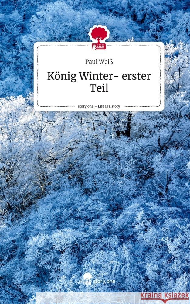 König Winter- erster Teil. Life is a Story - story.one Weiß, Paul 9783710862946