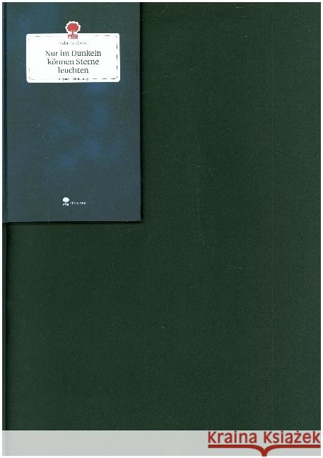 Nur im Dunkeln können Sterne leuchten. Life is a Story - story.one Opitz, Sabrina 9783710863097