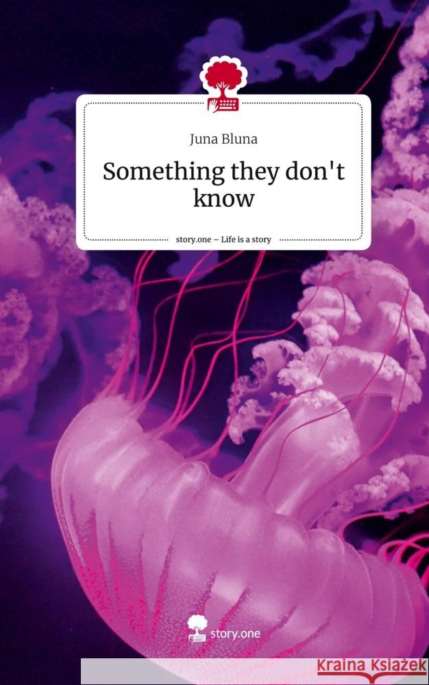 Something they don't know. Life is a Story - story.one Bluna, Juna 9783710863356