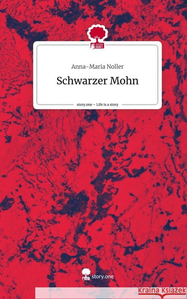 Schwarzer Mohn. Life is a Story - story.one Noller, Anna-Maria 9783710863363