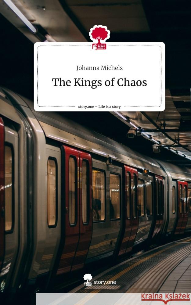 The Kings of Chaos. Life is a Story - story.one Michels, Johanna 9783710863400