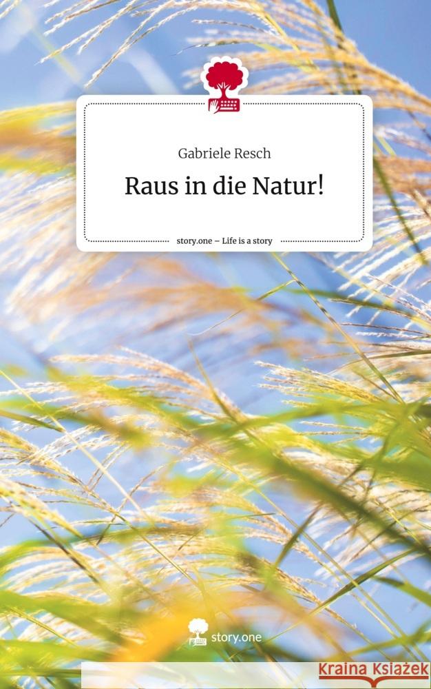 Raus in die Natur!. Life is a Story - story.one Resch, Gabriele 9783710863691