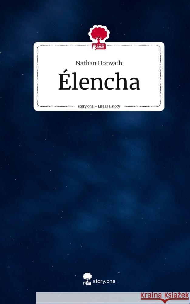 Élencha. Life is a Story - story.one Horwath, Nathan 9783710864377