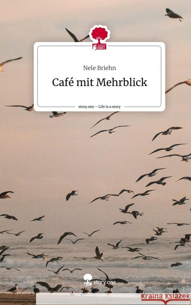 Café mit Mehrblick. Life is a Story - story.one Briehn, Nele 9783710864421