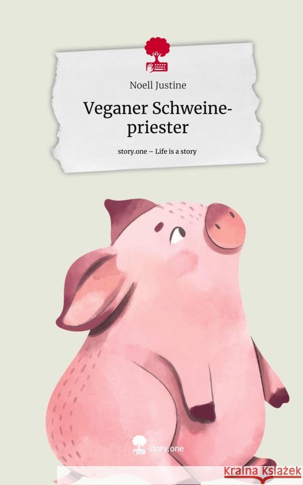 Veganer Schweinepriester. Life is a Story - story.one Justine, Noell 9783710864711