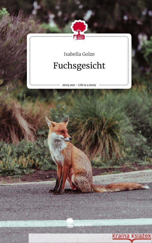 Fuchsgesicht. Life is a Story - story.one Golze, Isabella 9783710864964