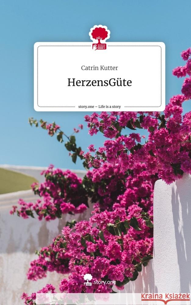 HerzensGüte. Life is a Story - story.one Kutter, Catrin 9783710865084