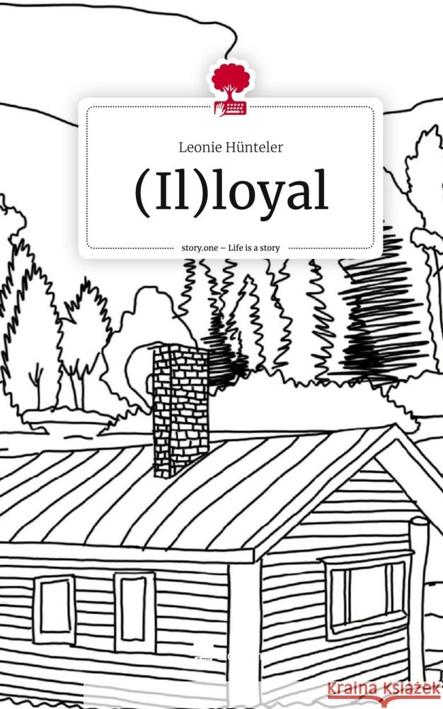 (Il)loyal. Life is a Story - story.one Hünteler, Leonie 9783710865244 story.one publishing