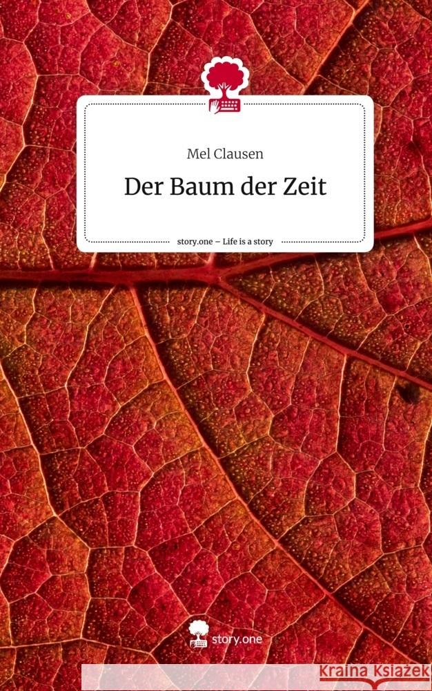 Der Baum der Zeit. Life is a Story - story.one Clausen, Mel 9783710865435