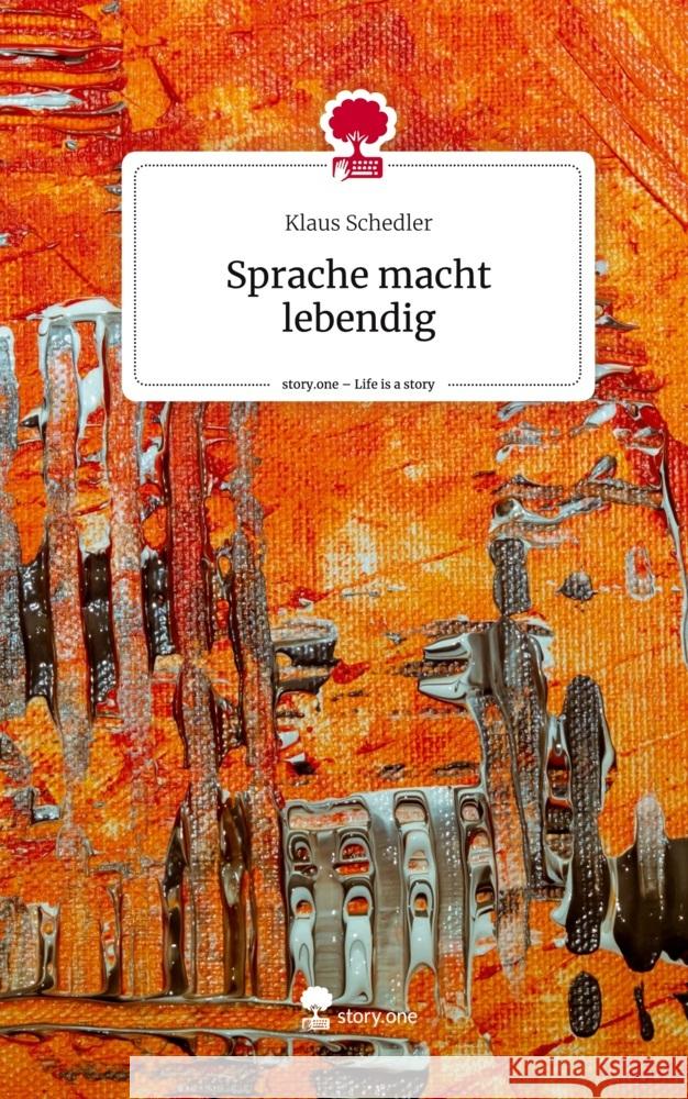 Sprache macht lebendig. Life is a Story - story.one Schedler, Klaus 9783710865954