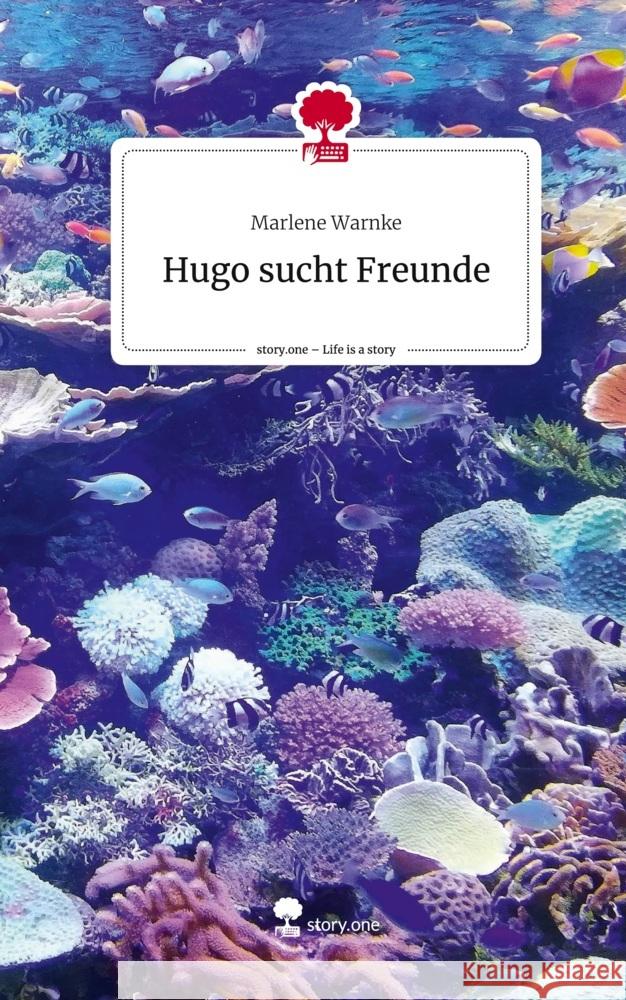 Hugo sucht Freunde. Life is a Story - story.one Warnke, Marlene 9783710866098 story.one publishing