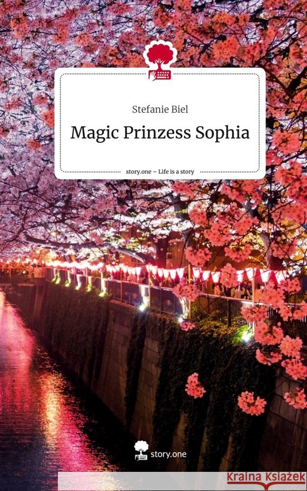 Magic Prinzess Sophia. Life is a Story - story.one Biel, Stefanie 9783710866159