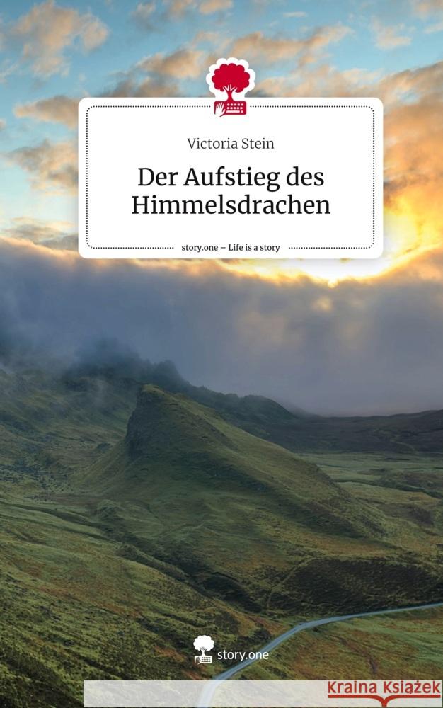 Der Aufstieg des Himmelsdrachen. Life is a Story - story.one Stein, Victoria 9783710866296