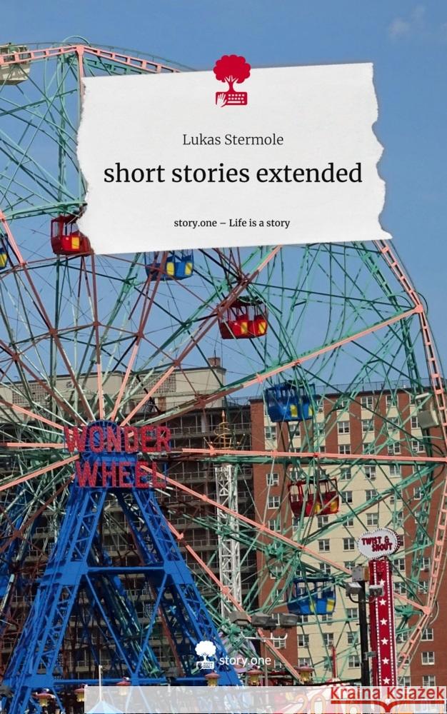 short stories extended. Life is a Story - story.one Stermole, Lukas 9783710866791 story.one publishing