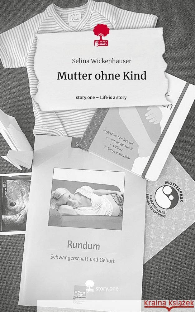 Mutter ohne Kind. Life is a Story - story.one Wickenhauser, Selina 9783710867163