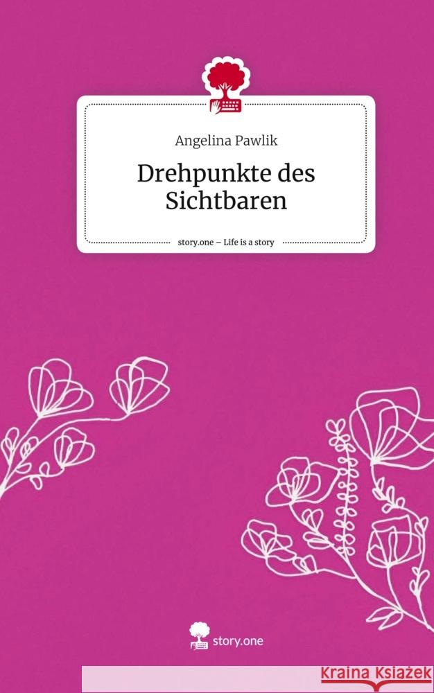 Drehpunkte des Sichtbaren. Life is a Story - story.one Pawlik, Angelina 9783710867453