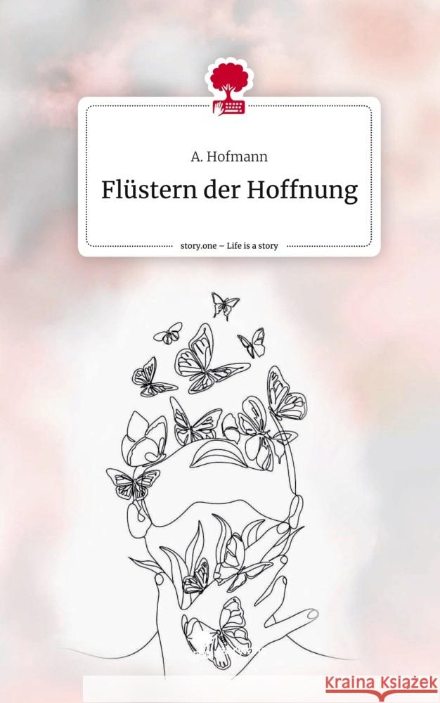 Flüstern der Hoffnung. Life is a Story - story.one Hofmann, A. 9783710867774