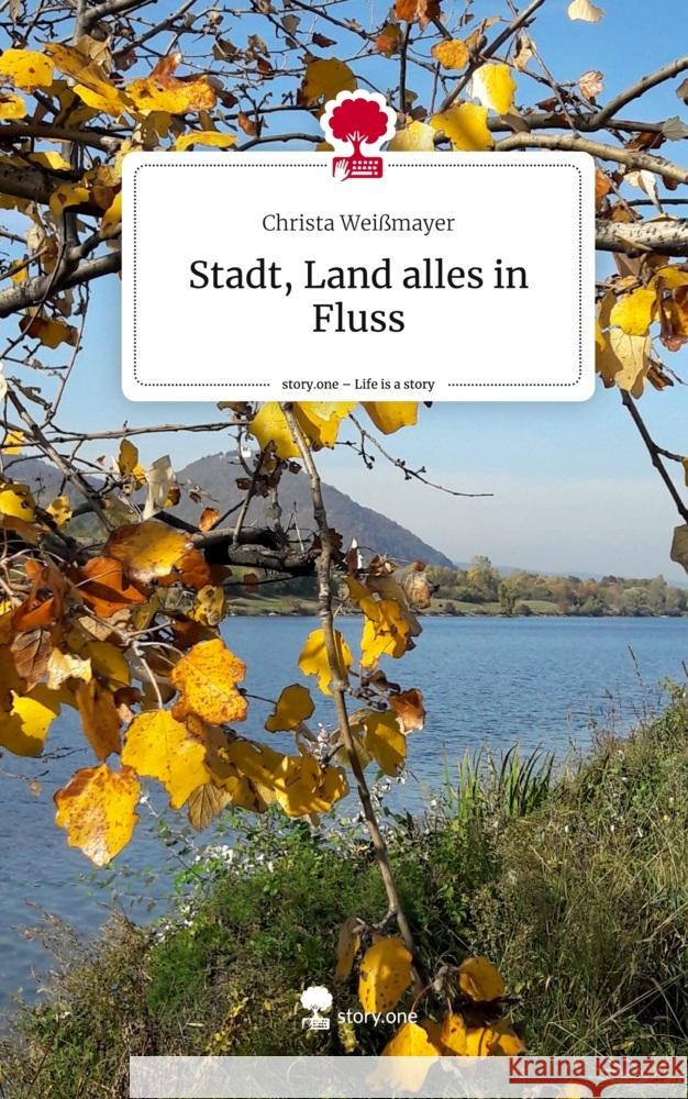 Stadt, Land alles in Fluss. Life is a Story - story.one Weißmayer, Christa 9783710867781