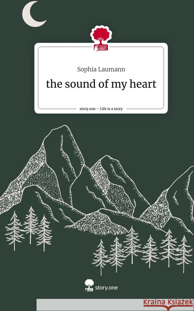 the sound of my heart. Life is a Story - story.one Laumann, Sophia 9783710867859