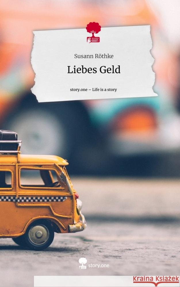 Liebes Geld. Life is a Story - story.one Röthke, Susann 9783710868900