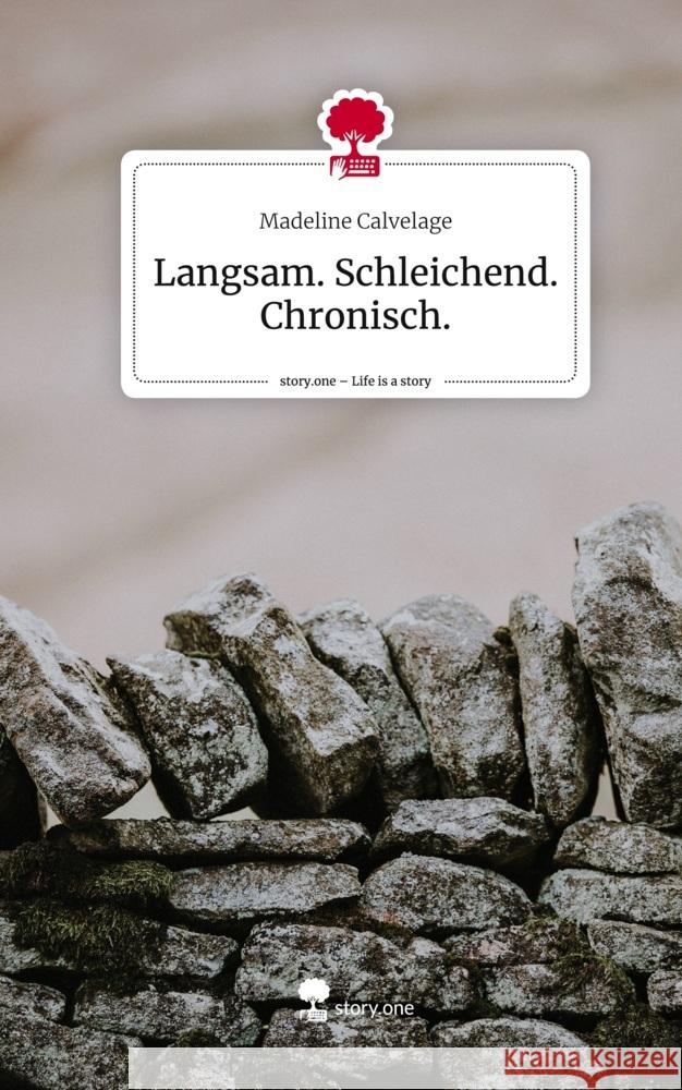 Langsam. Schleichend. Chronisch.. Life is a Story - story.one Calvelage, Madeline 9783710869211