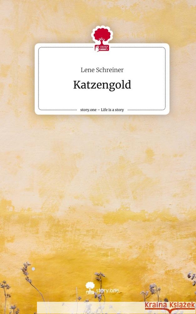 Katzengold. Life is a Story - story.one Schreiner, Lene 9783710869327